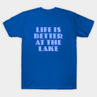 Life is Better at the Lake T-Shirt